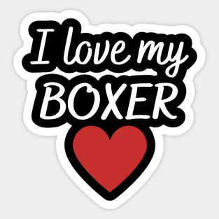 I love my boxer Sticker